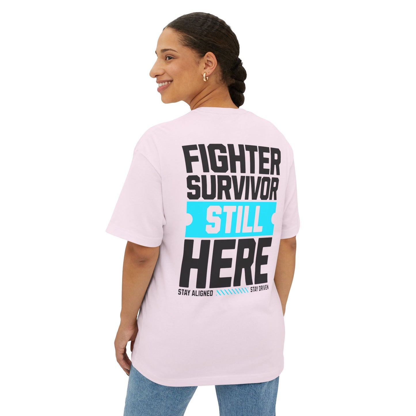 F&BPD - Fighter Survivor Still Here Oversized T-Shirt – Unisex Mental Health Statement Tee