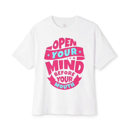 FPD - Open Your Mind Oversized Tee – Think Before You Speak Statement Shirt