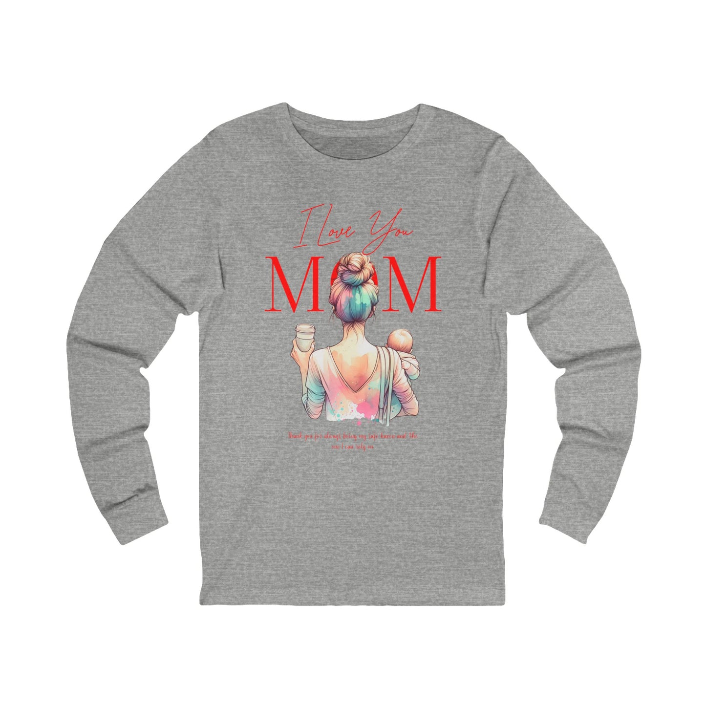I Love You Mom Long Sleeve T-Shirt – Mother’s Day Gift Tee for Women