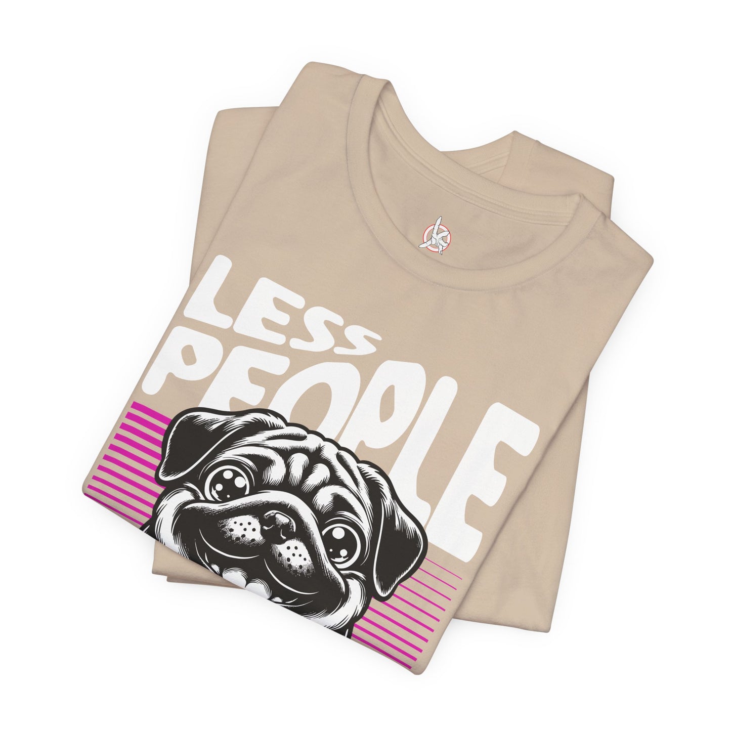 Less People More Dogs Unisex T-Shirt – Funny Dog Lover Tee - FBP