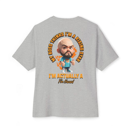 Rising Star or Fire Hazard Oversized Tee – Funny Boss & Workplace Humor Shirt