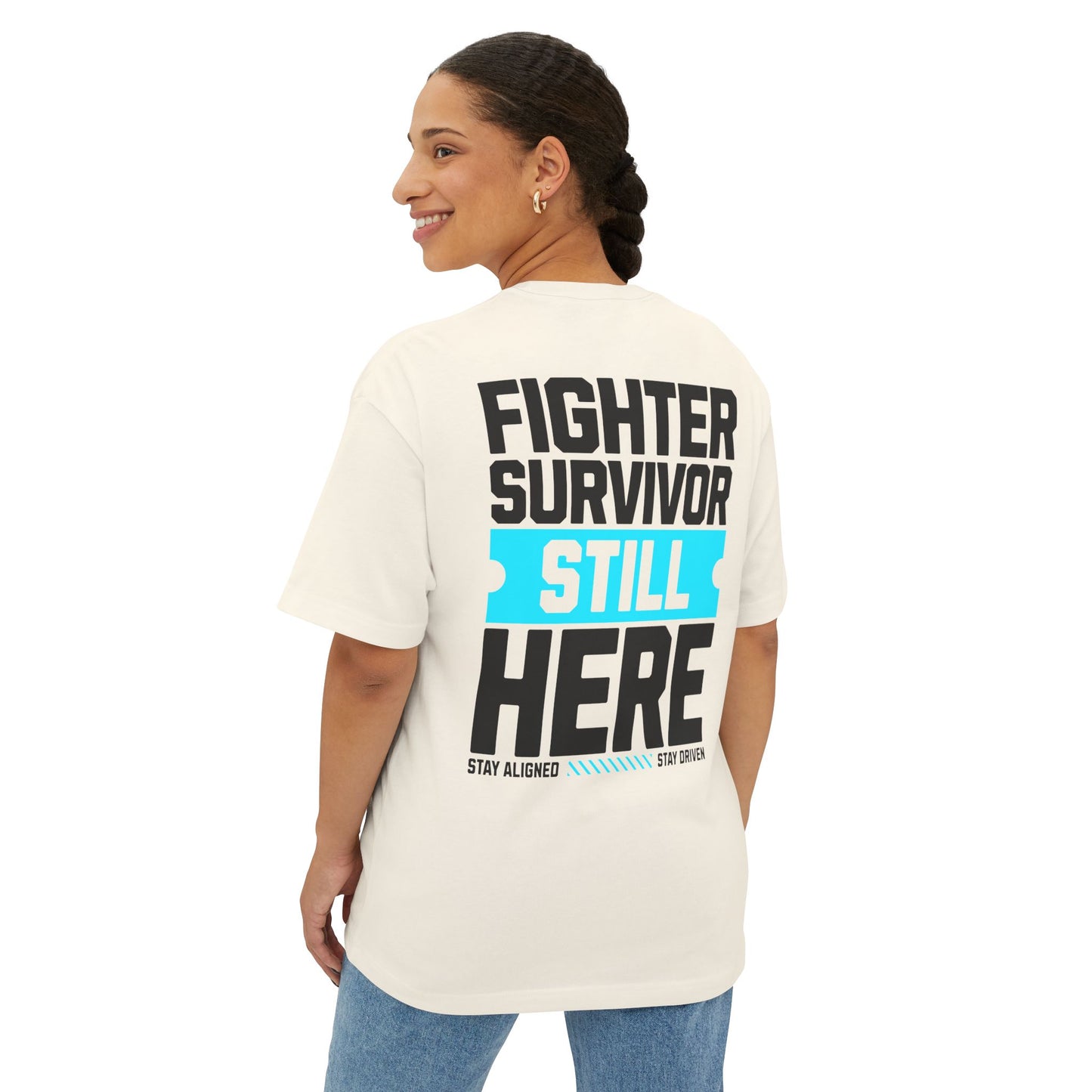 F&BPD - Fighter Survivor Still Here Oversized T-Shirt – Unisex Mental Health Statement Tee