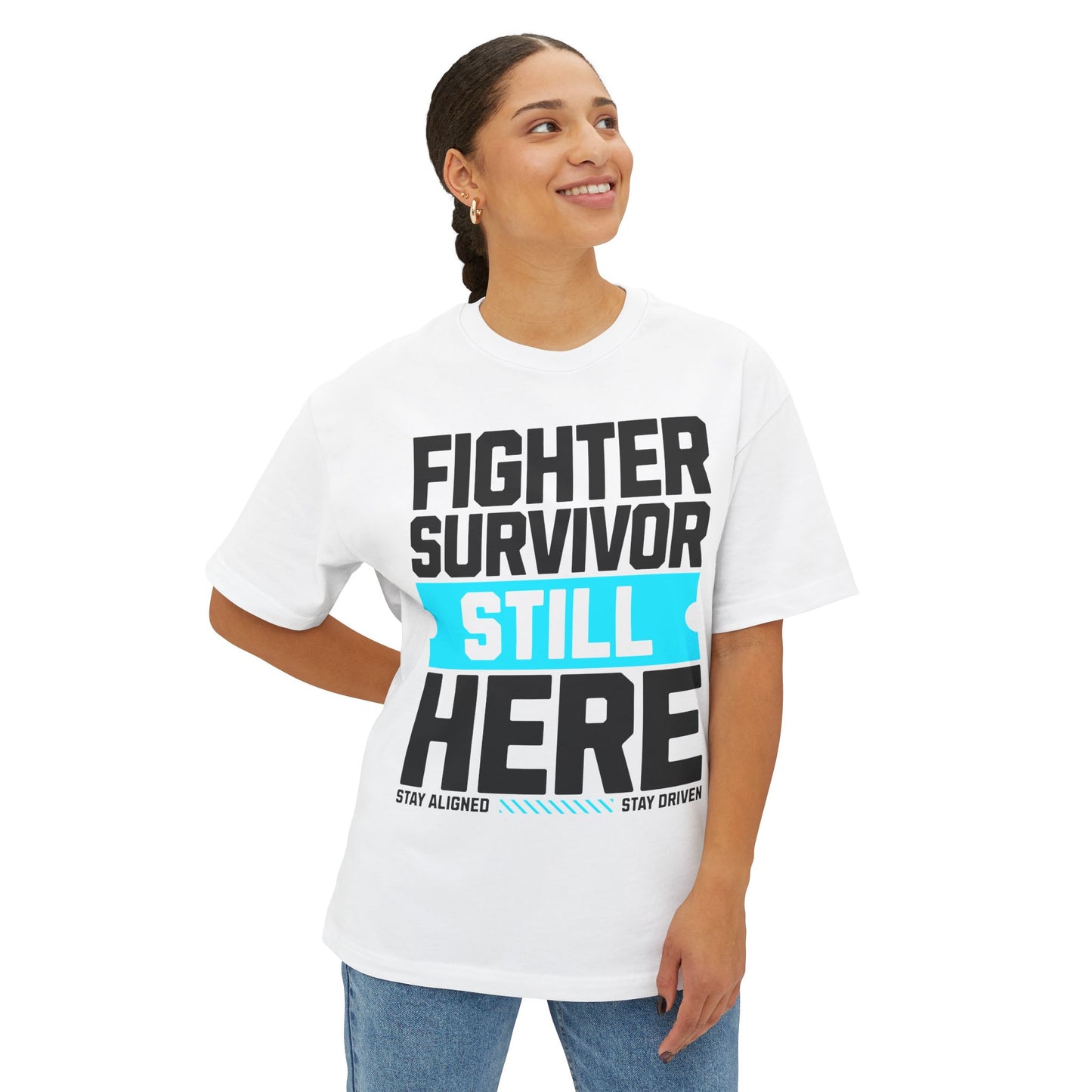 FPD - Fighter Survivor Still Here Oversized Tee — Triumph Message Shirt