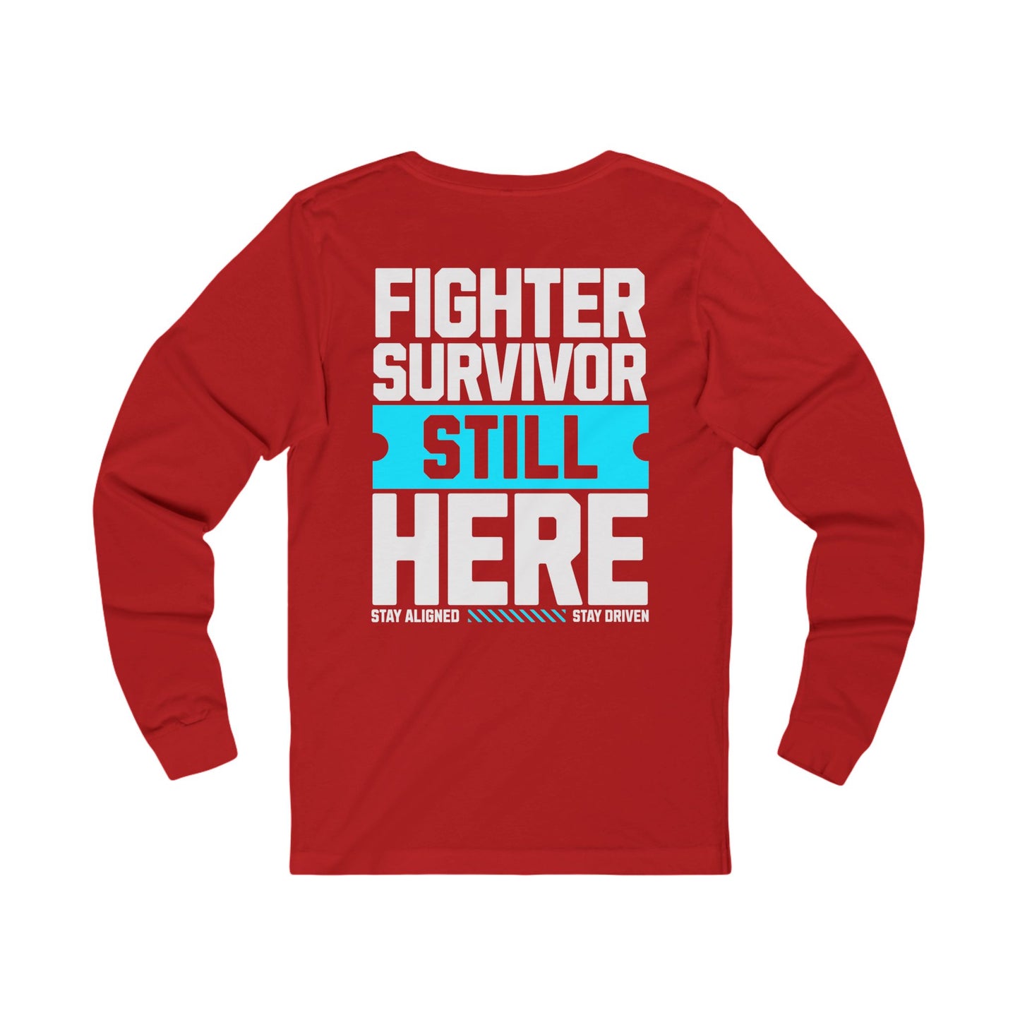 Unisex Long Sleeve Tee : Fighter Survivor Still Here