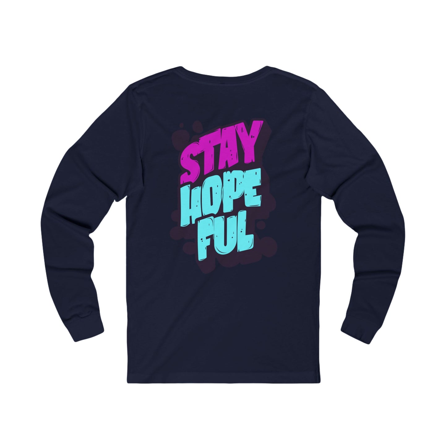 Unisex Long Sleeve T-Shirt : Stay Hopeful