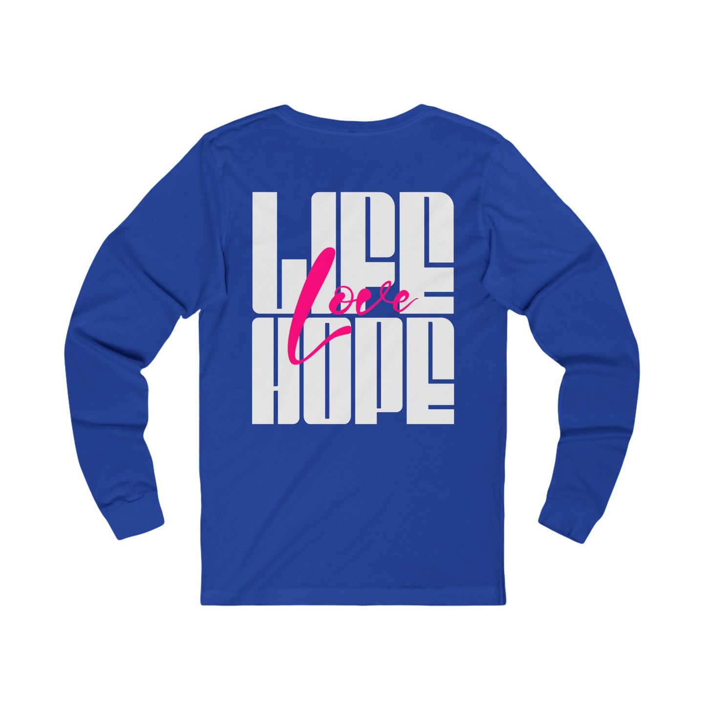 Unisex Long Sleeve T-Shirt: Life Love Hope