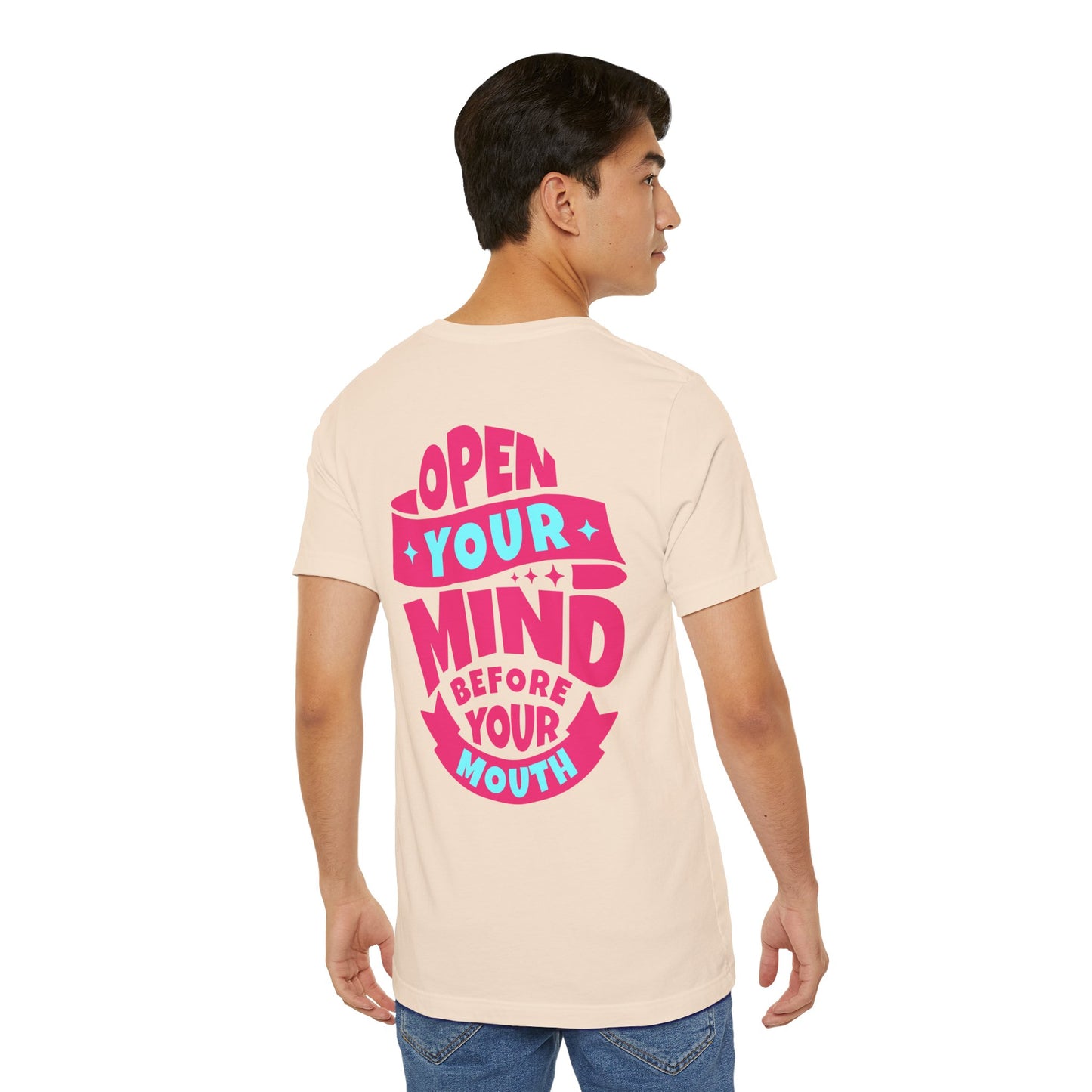 F&BPD - Unisex T-shirt - Open Your Mind Tee – Think Before You Speak Statement Shirt