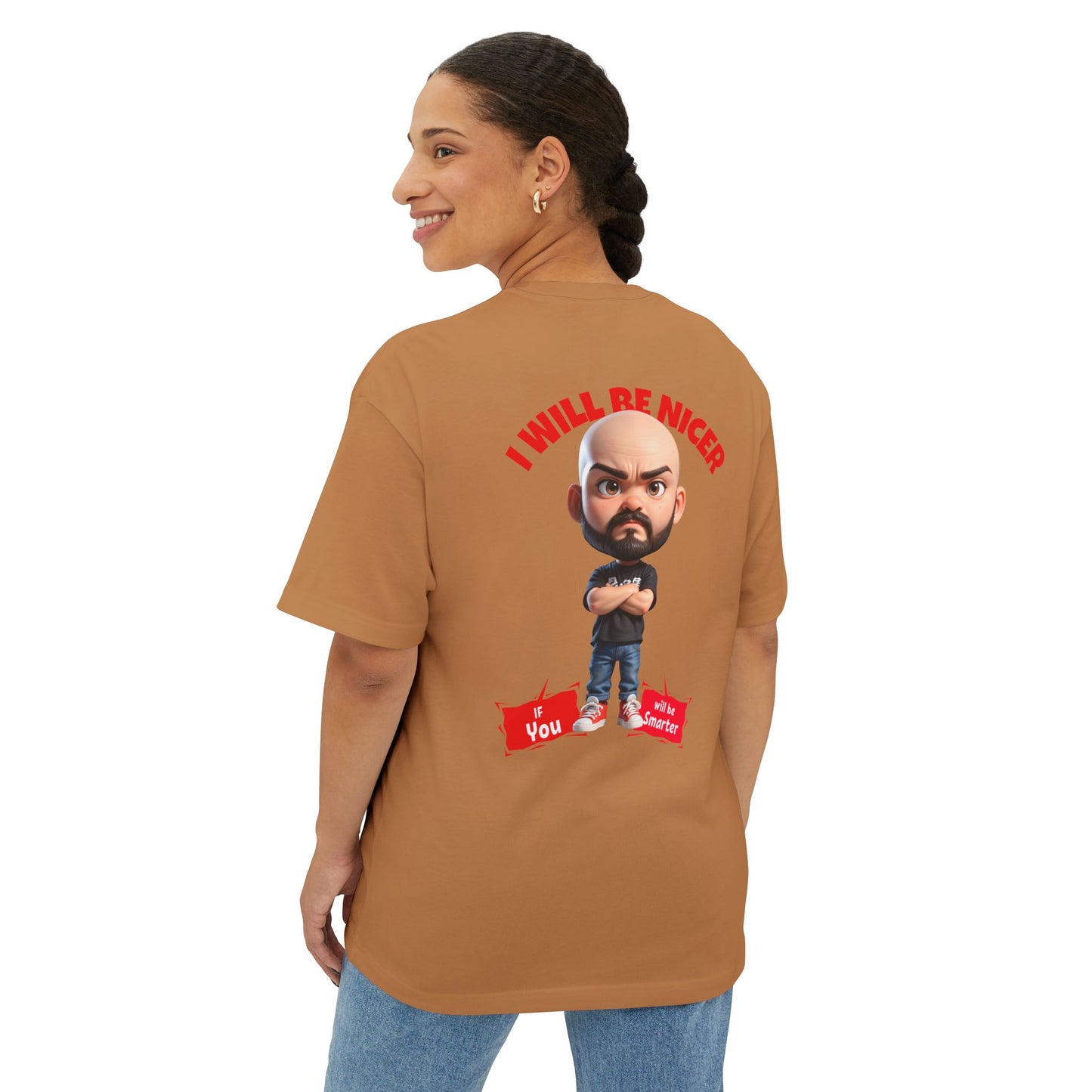Oversized Funny Streetwear Tee – “I Will Be Nicer If You’ll Be Smarter” - BPD