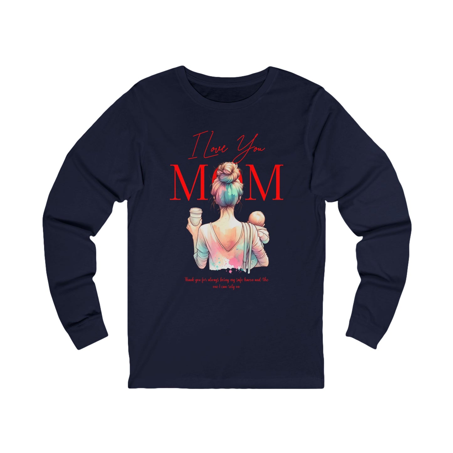 I Love You Mom Long Sleeve T-Shirt – Mother’s Day Gift Tee for Women