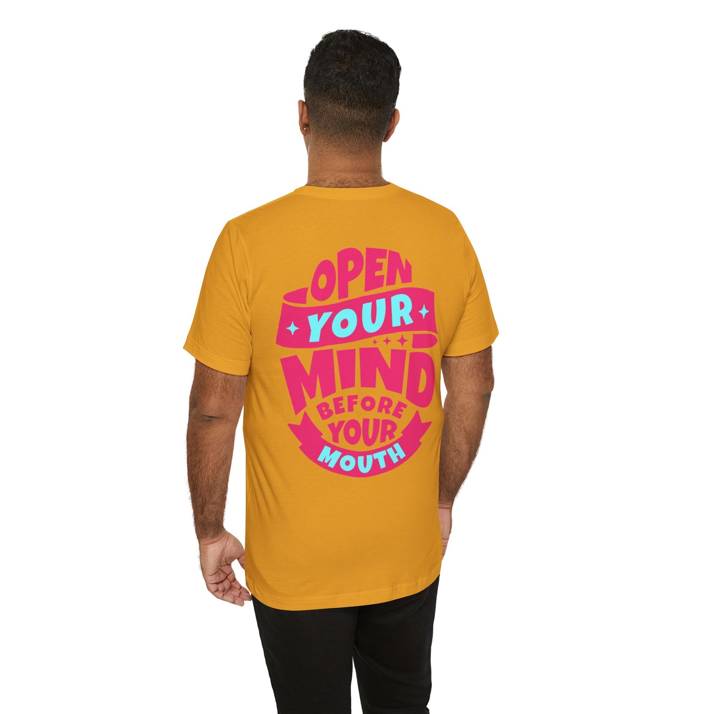 F&BPD - Unisex T-shirt - Open Your Mind Tee – Think Before You Speak Statement Shirt