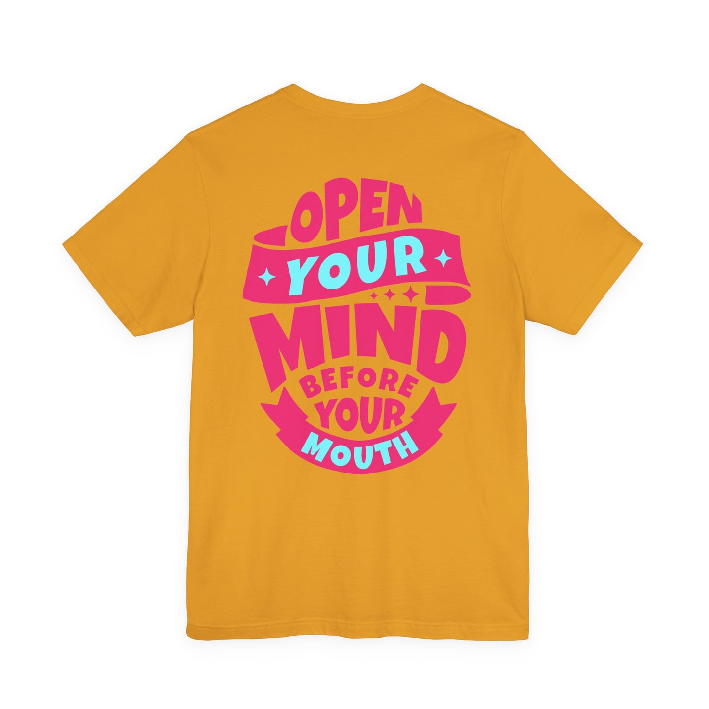F&BPD - Unisex T-shirt - Open Your Mind Tee – Think Before You Speak Statement Shirt