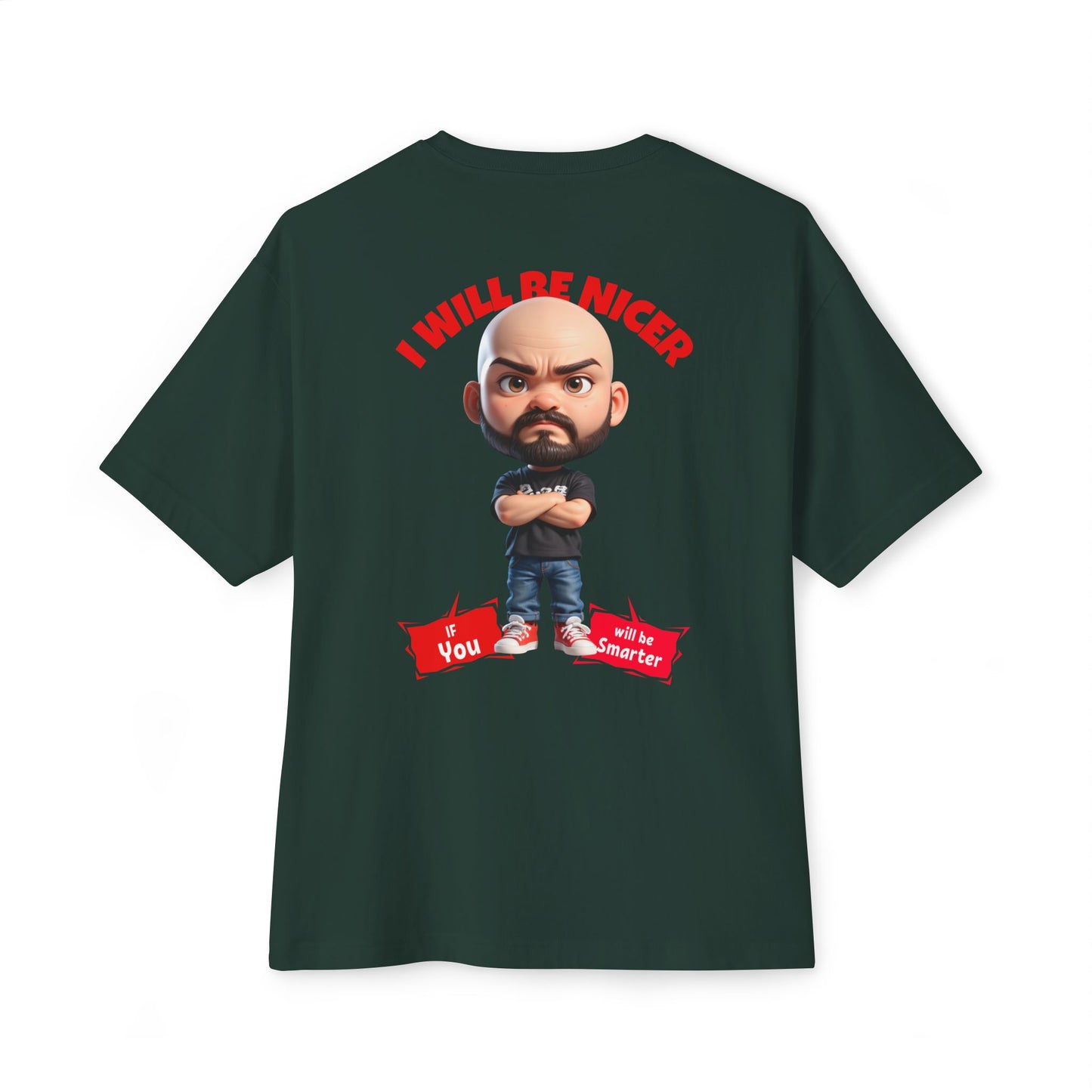 Oversized Funny Streetwear Tee – “I Will Be Nicer If You’ll Be Smarter” - BPD