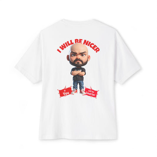 Oversized Funny Streetwear Tee – “I Will Be Nicer If You’ll Be Smarter” - BPD