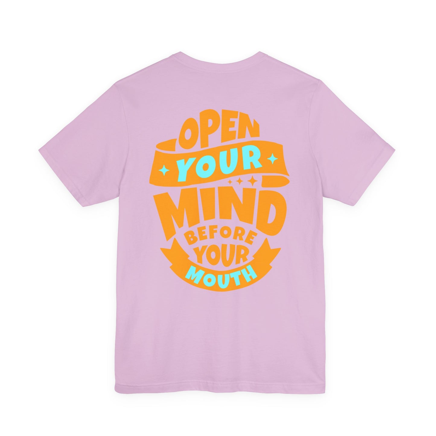 F&BPD - Unisex T-shirt - Open Your Mind Tee – Think Before You Speak Statement Shirt