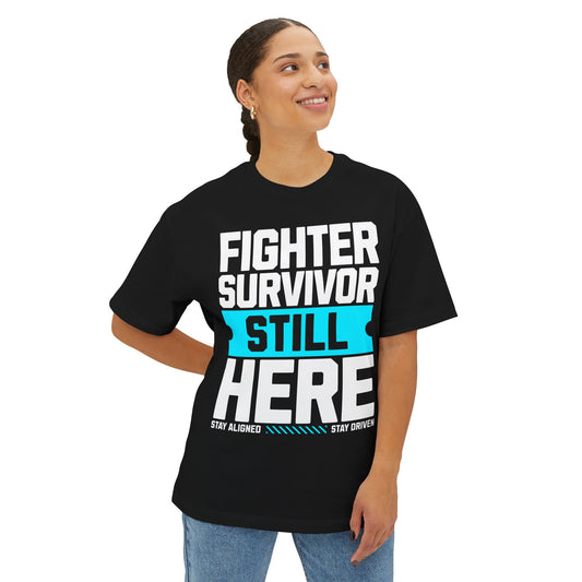 FPD - Fighter Survivor Still Here Oversized Tee — Triumph Message Shirt