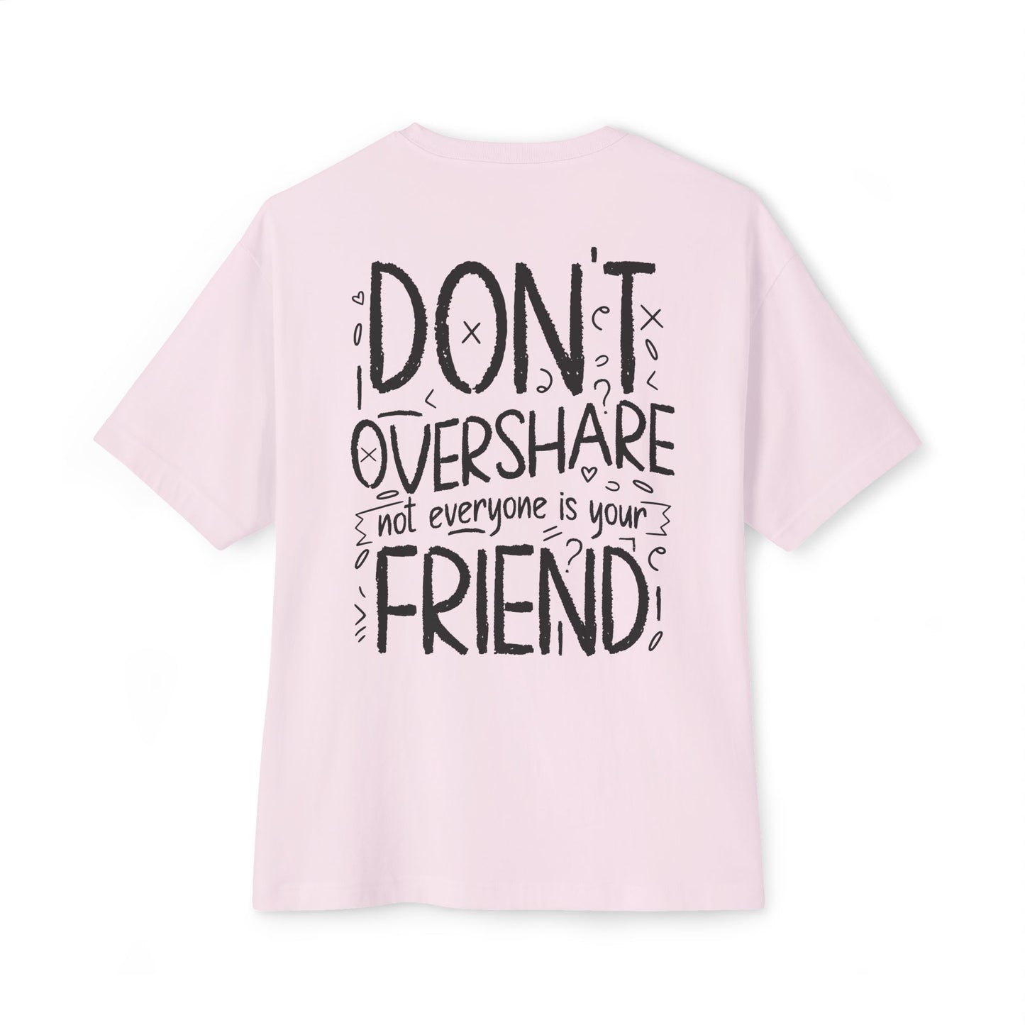 F&BPD - Don’t Overshare Oversized Tee – Self-Care Statement Shirt