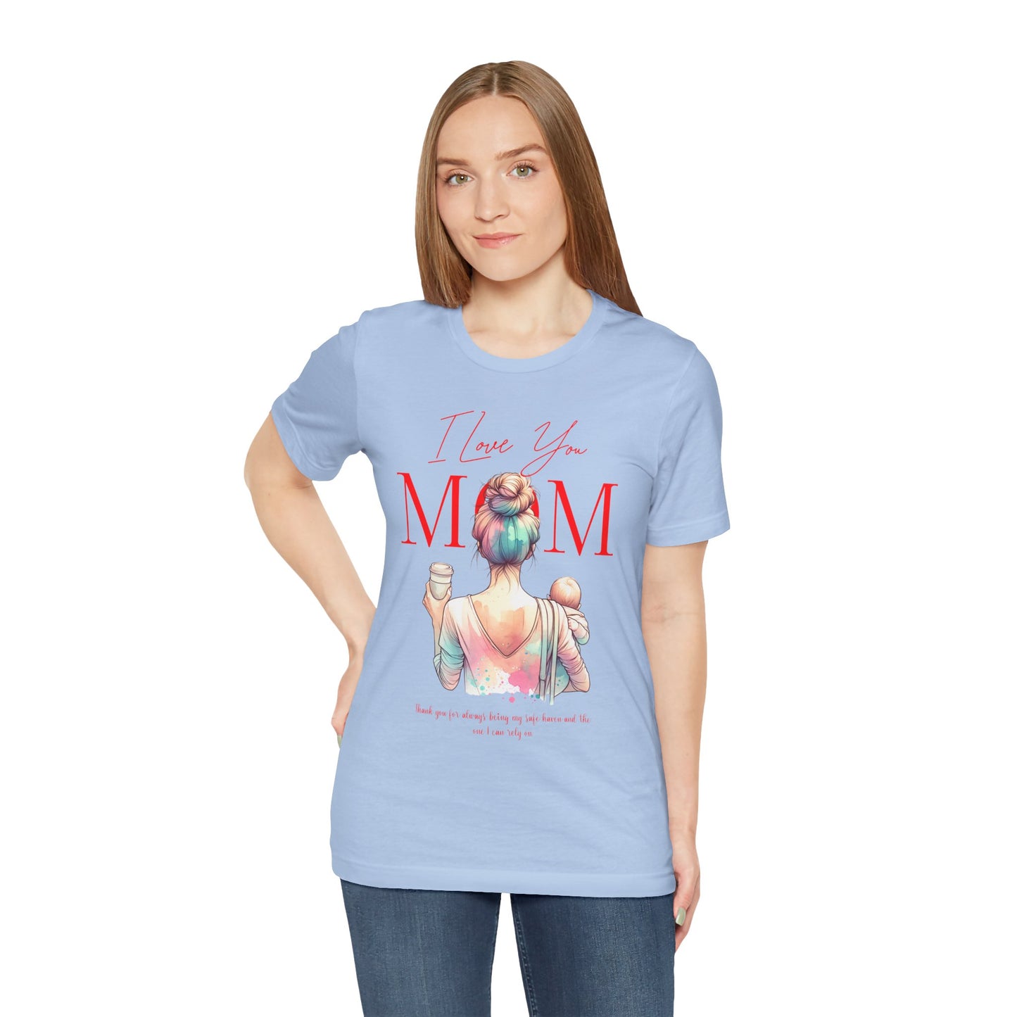 I Love You Mom T-Shirt – Everyday Mother’s Day Gift for Mom