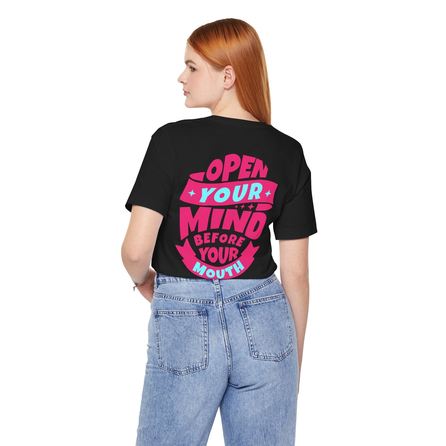 F&BPD - Unisex T-shirt - Open Your Mind Tee – Think Before You Speak Statement Shirt
