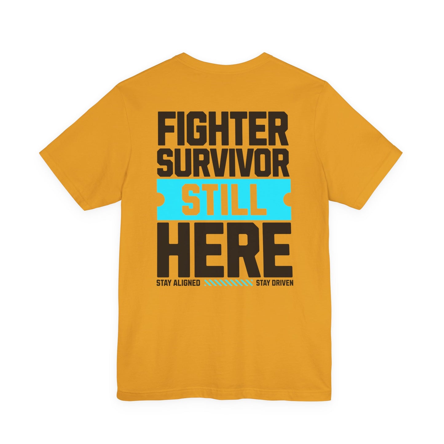Fighter Survivor Still Here - Unisex T-Shirt