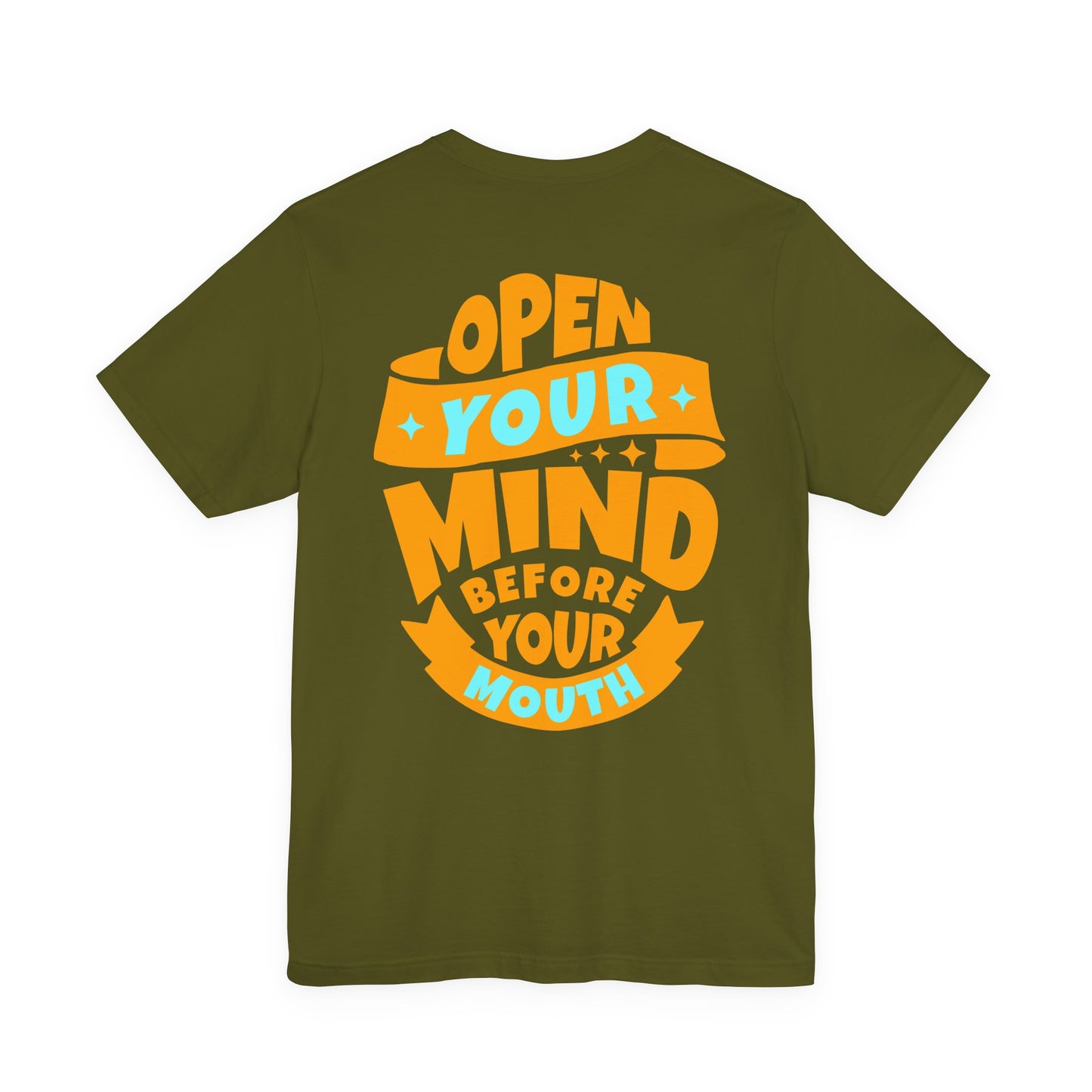 F&BPD - Unisex T-shirt - Open Your Mind Tee – Think Before You Speak Statement Shirt