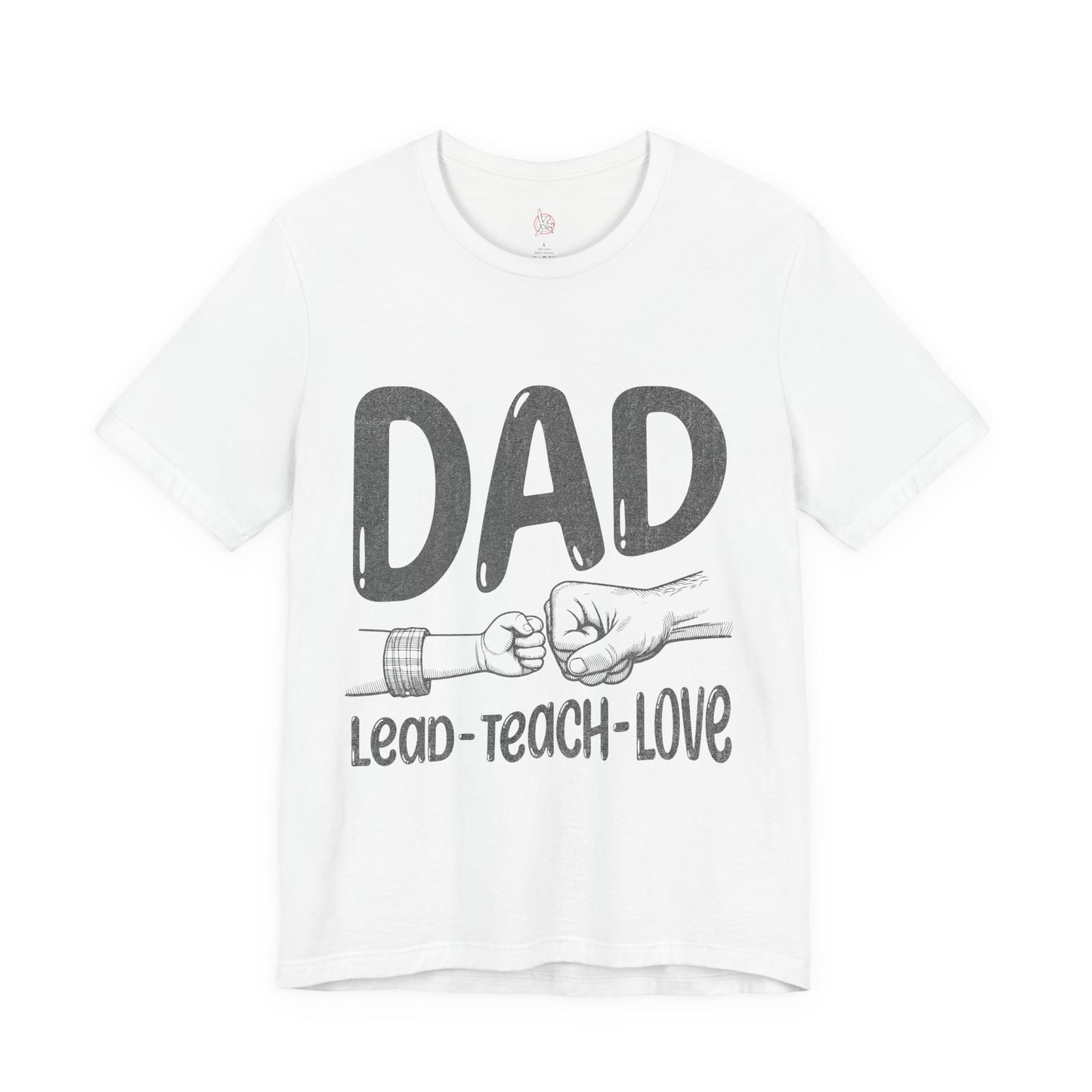 Dad T-Shirt – Lead • Teach • Love | Father’s Day Tribute Tee
