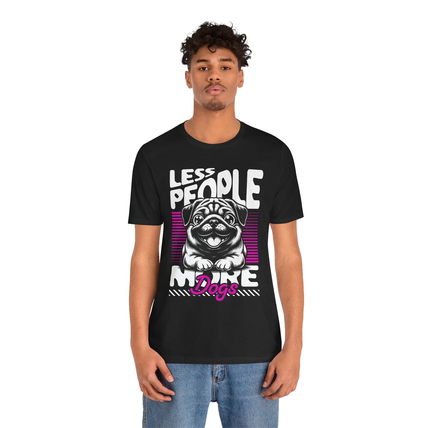 Less People More Dogs Unisex T-Shirt – Funny Dog Lover Tee - FBP