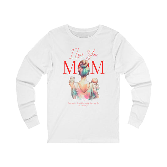 I Love You Mom Long Sleeve T-Shirt – Mother’s Day Gift Tee for Women