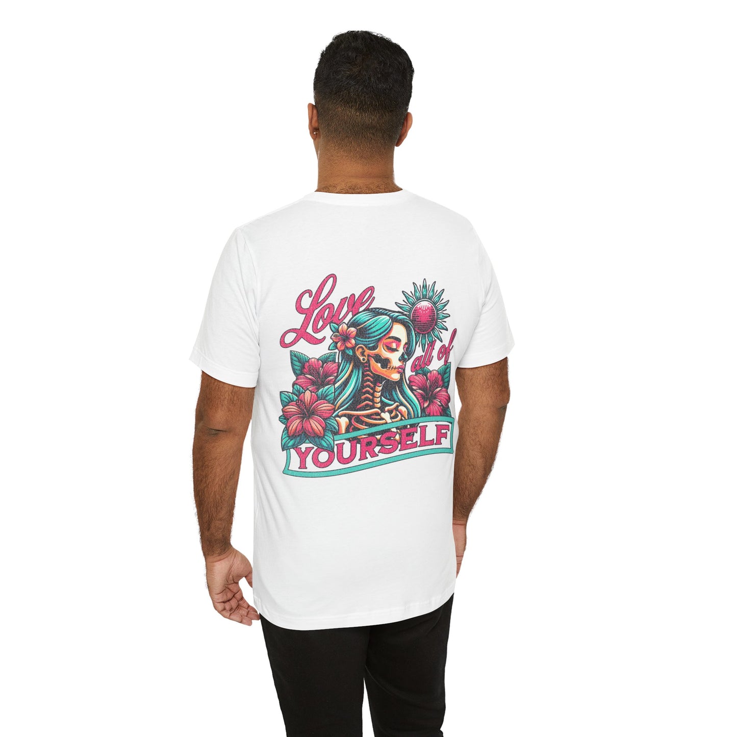 F&BPD - Unisex T-shirt - Love All of Yourself Tee – Self-Love Statement Shirt