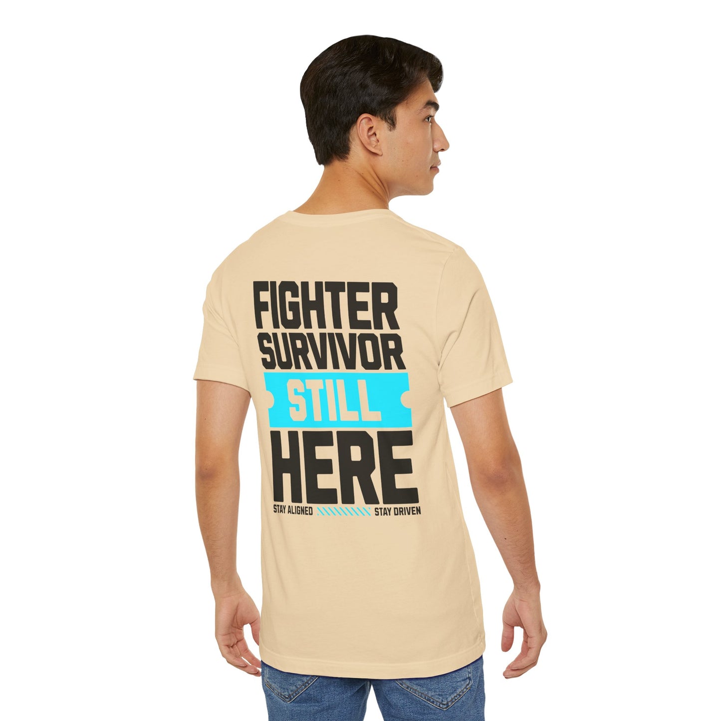 Fighter Survivor Still Here - Unisex T-Shirt