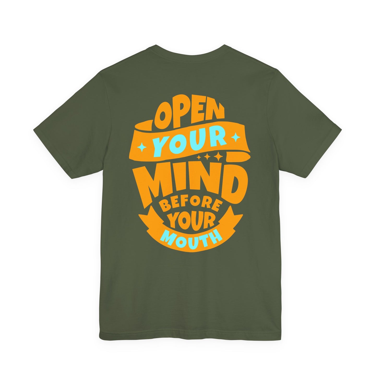 F&BPD - Unisex T-shirt - Open Your Mind Tee – Think Before You Speak Statement Shirt