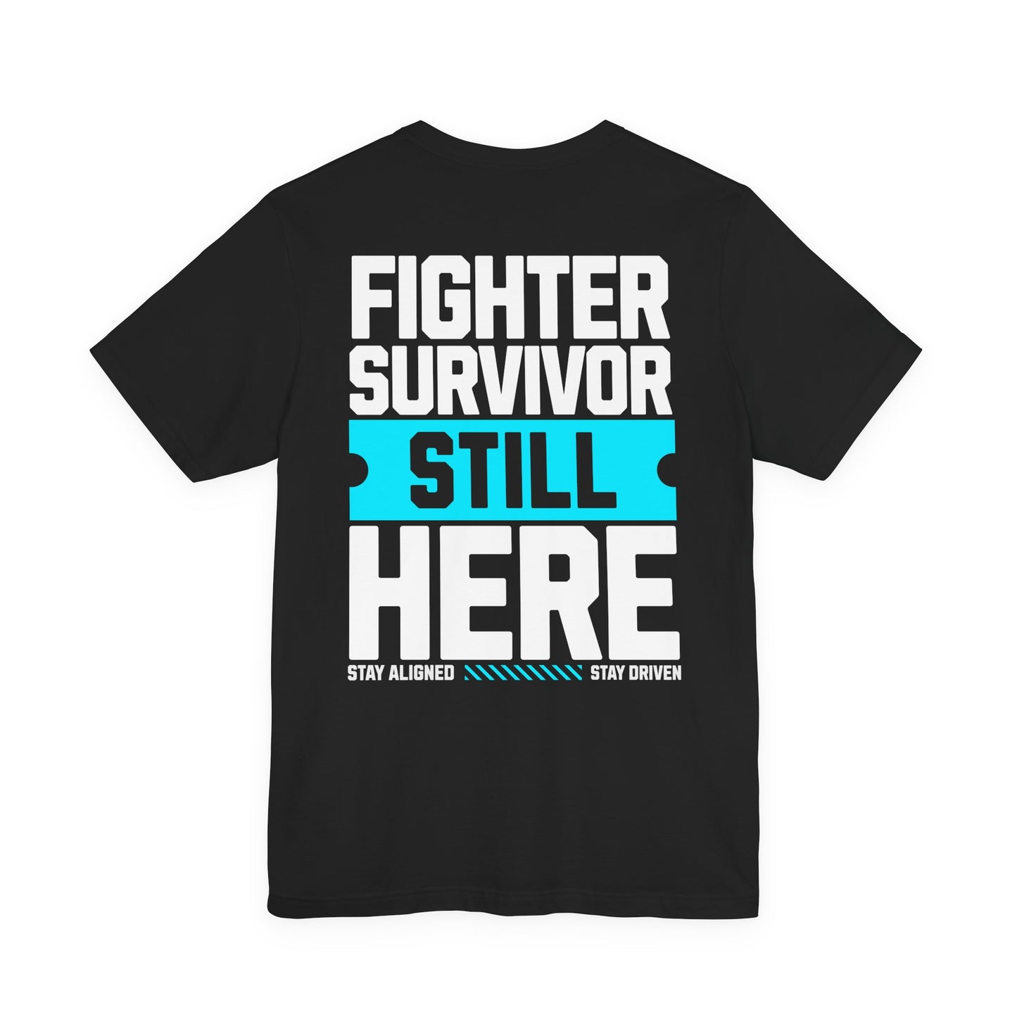 Fighter Survivor Still Here - Unisex T-Shirt