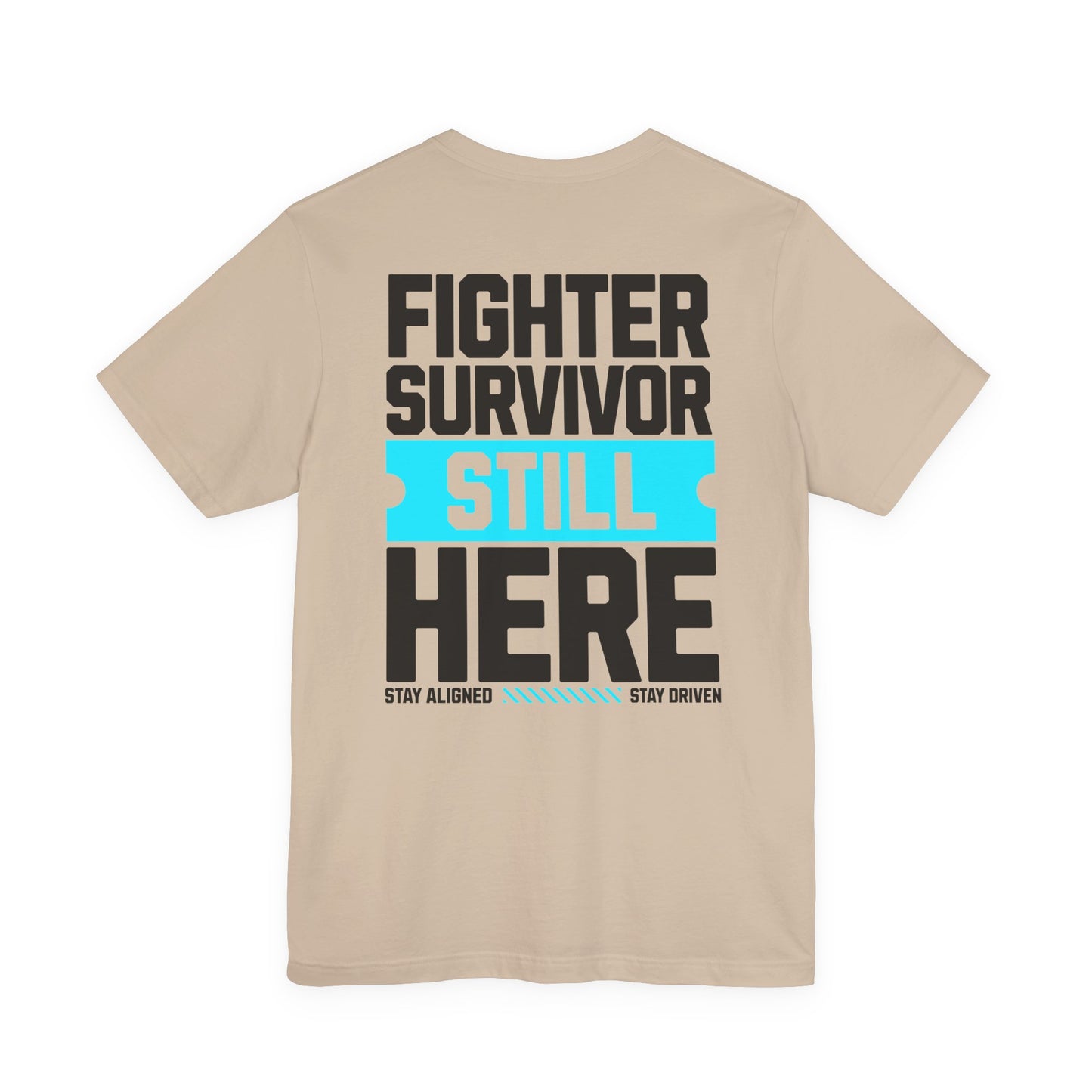Fighter Survivor Still Here - Unisex T-Shirt