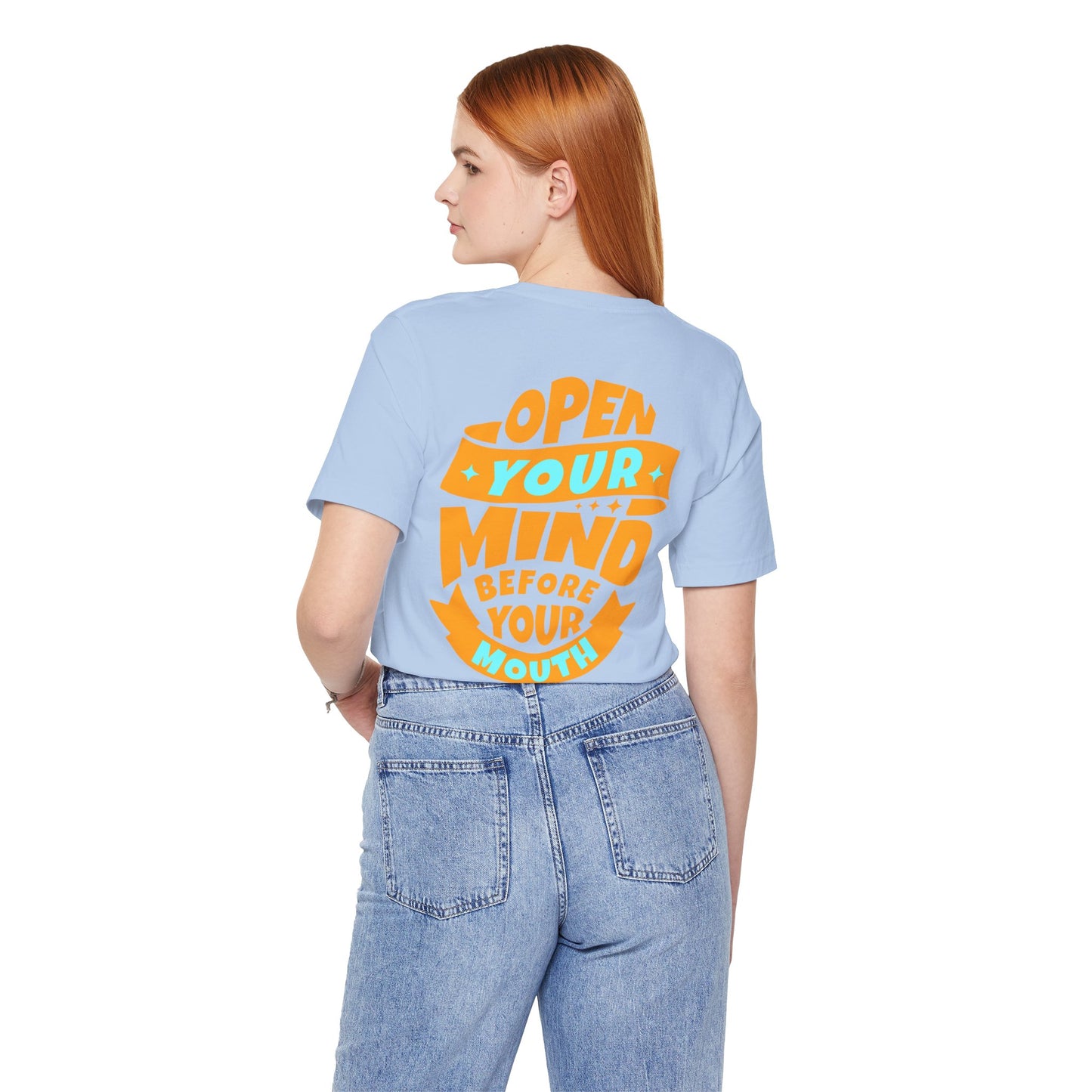 F&BPD - Unisex T-shirt - Open Your Mind Tee – Think Before You Speak Statement Shirt