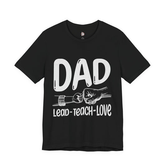 Dad T-Shirt – Lead • Teach • Love | Father’s Day Tribute Tee