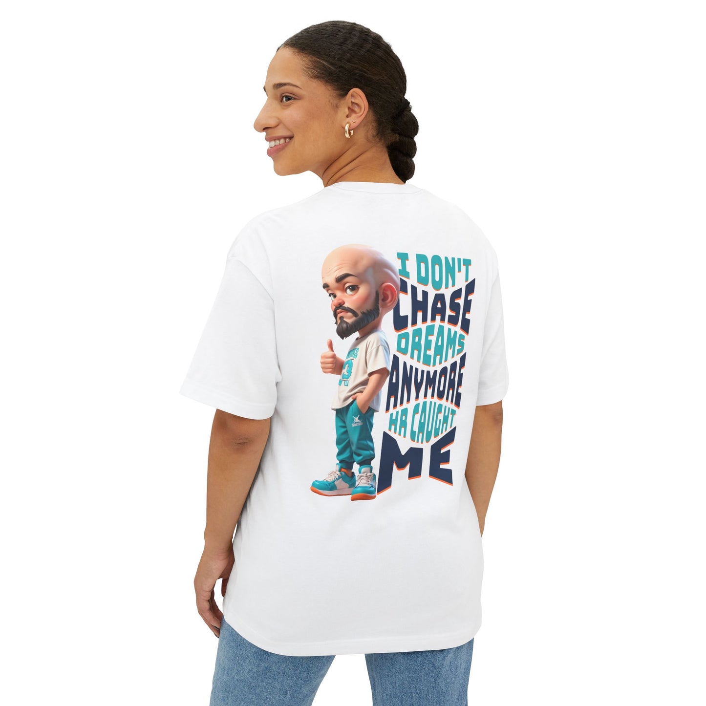 I Don’t Chase Dreams Anymore – HR Caught Me Oversized Tee – Corporate Humor Shirt