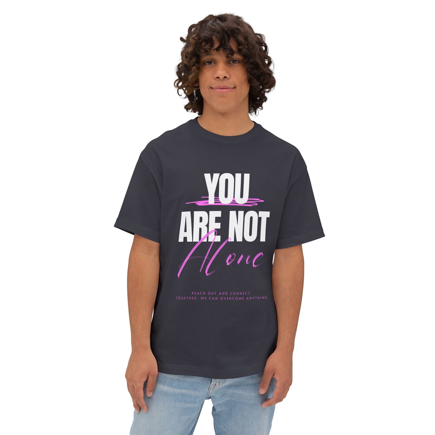 FPD - You Are Not Alone Oversized Tee – Mental Health Awareness Shirt