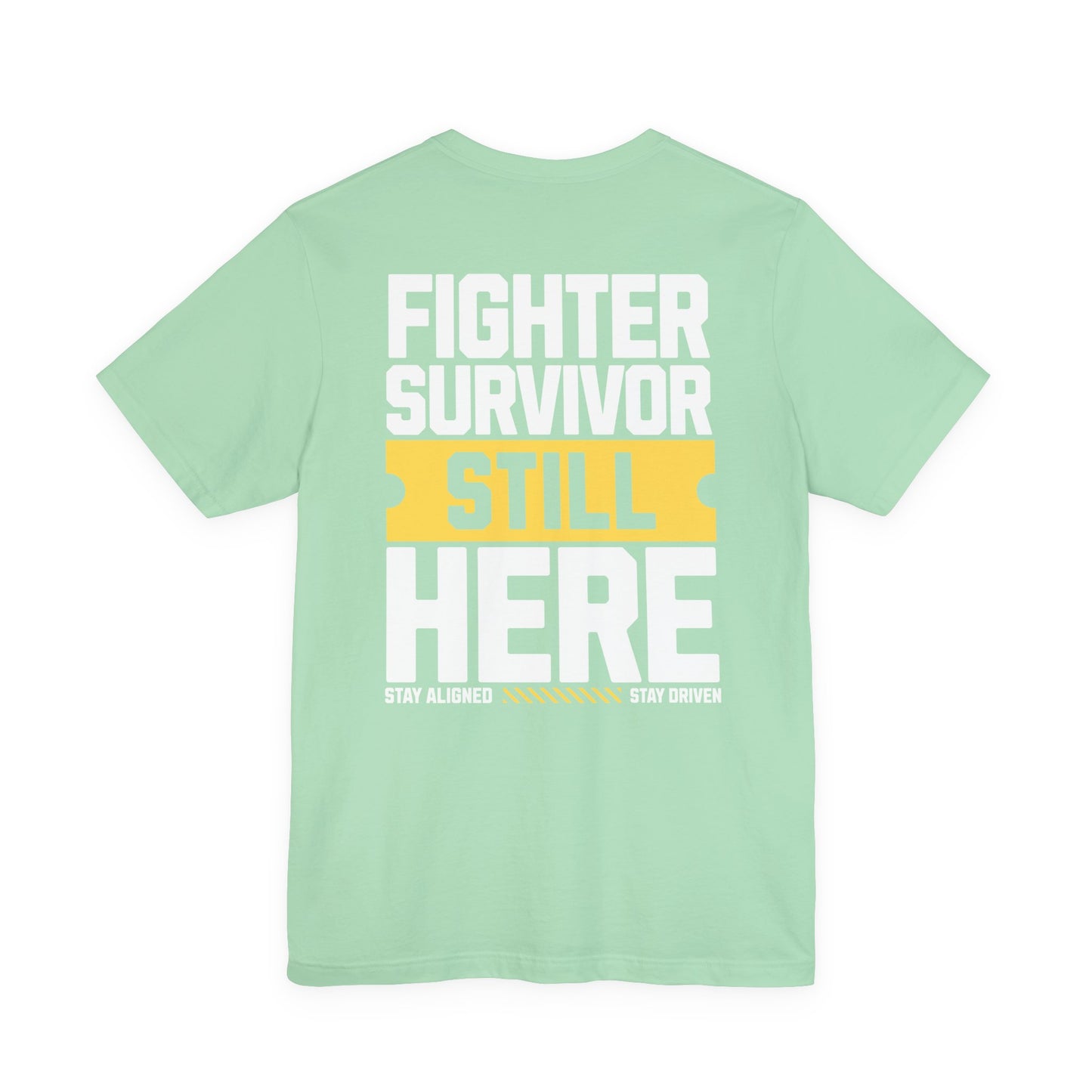 Fighter Survivor Still Here - Unisex T-Shirt