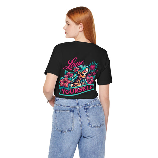F&BPD - Unisex T-shirt - Love All of Yourself Tee – Self-Love Statement Shirt