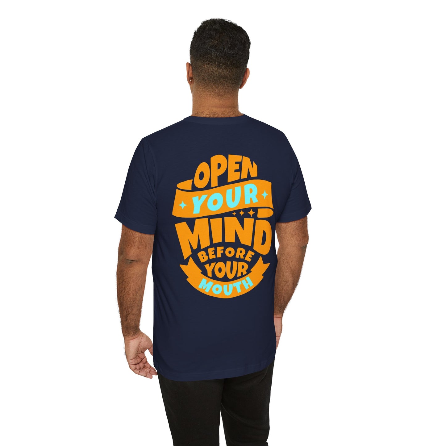F&BPD - Unisex T-shirt - Open Your Mind Tee – Think Before You Speak Statement Shirt