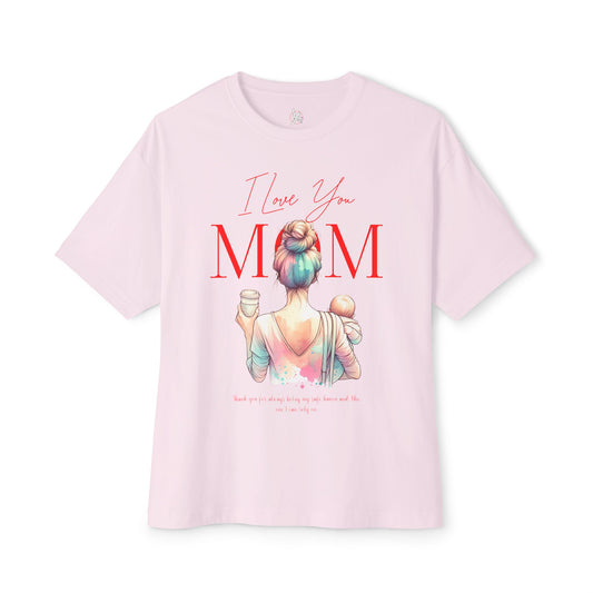 I Love You Mom Oversized T-Shirt – Relaxed Fit Mother’s Day Gift Tee