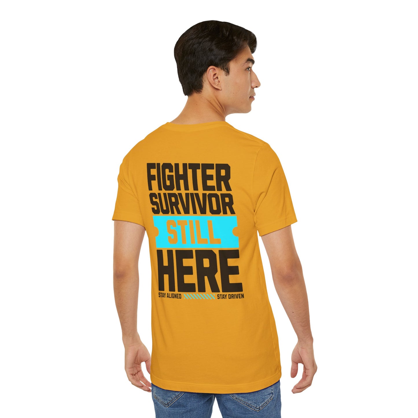 Fighter Survivor Still Here - Unisex T-Shirt