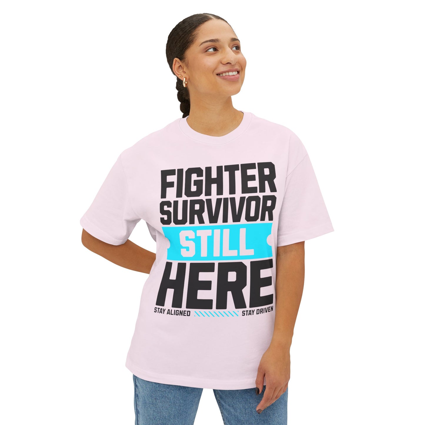 FPD - Fighter Survivor Still Here Oversized Tee — Triumph Message Shirt