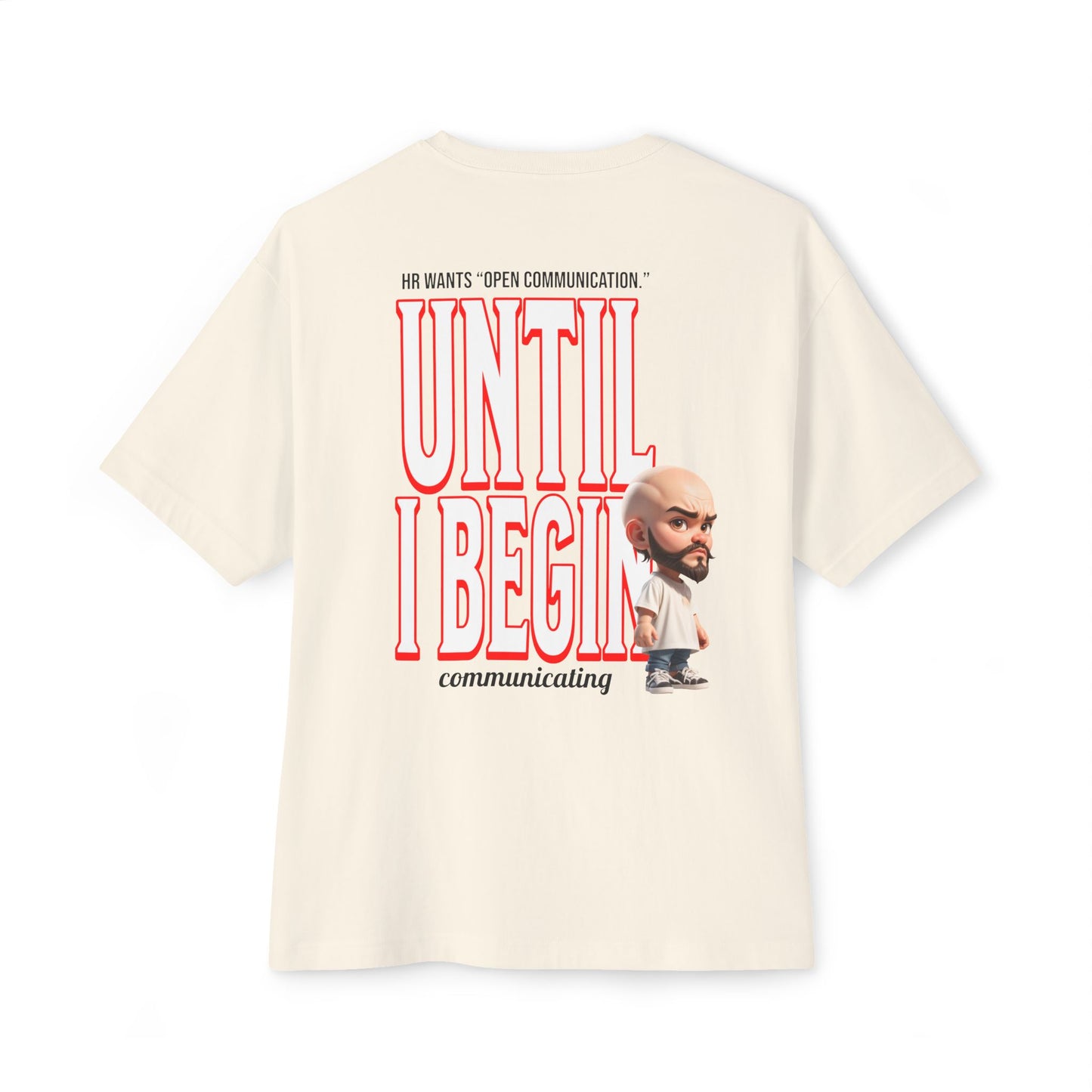 Oversized Sarcasm Streetwear Tee – “Until I Begin Communicating” | HR Humor - BPD