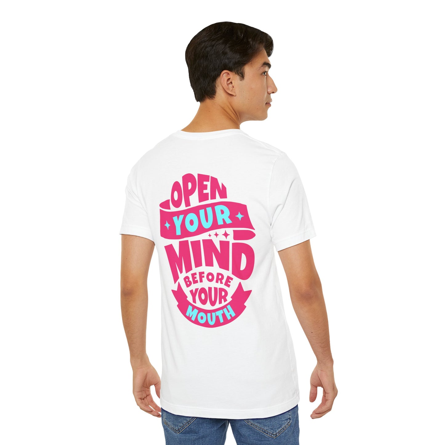 F&BPD - Unisex T-shirt - Open Your Mind Tee – Think Before You Speak Statement Shirt