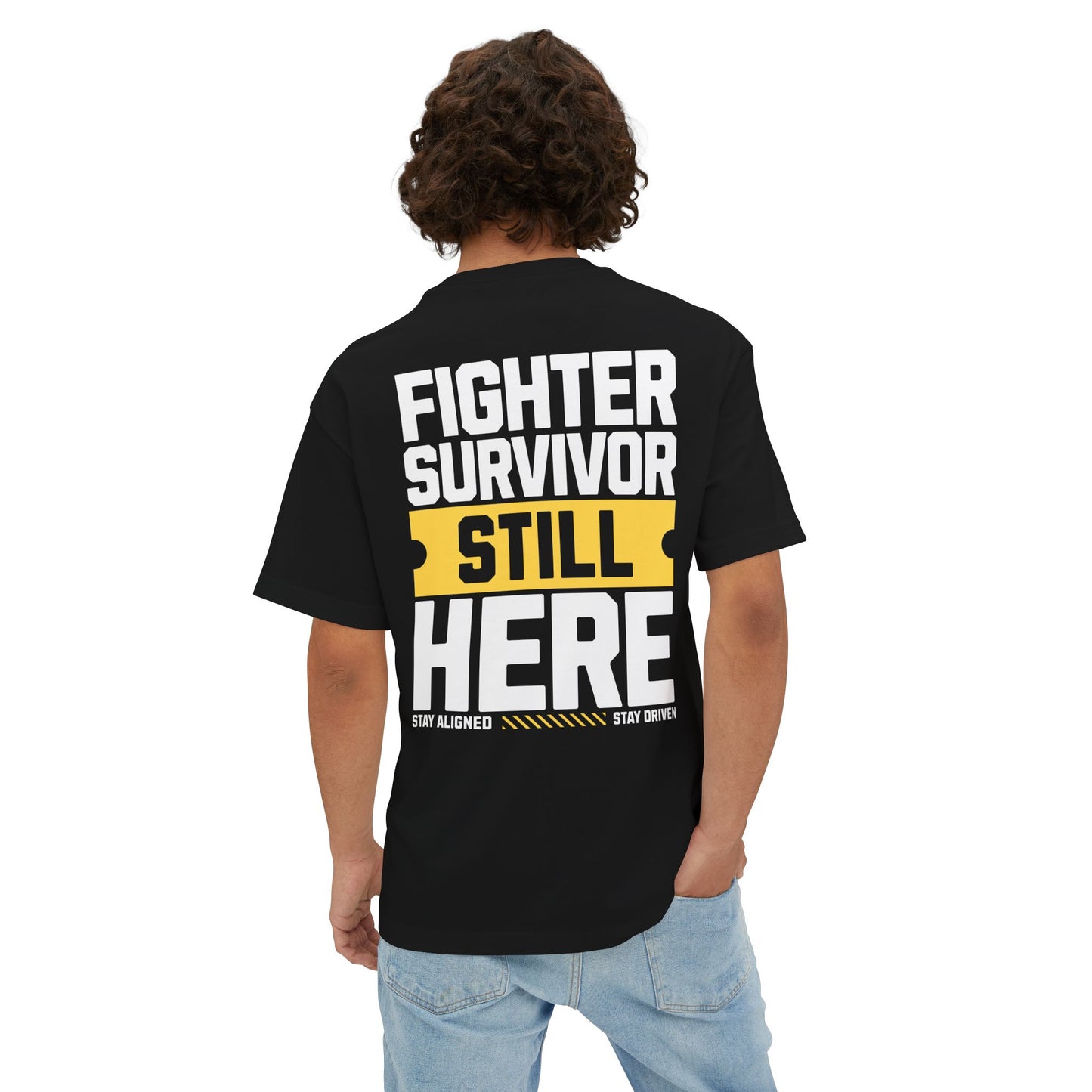F&BPD - Fighter Survivor Still Here Oversized T-Shirt – Unisex Mental Health Statement Tee
