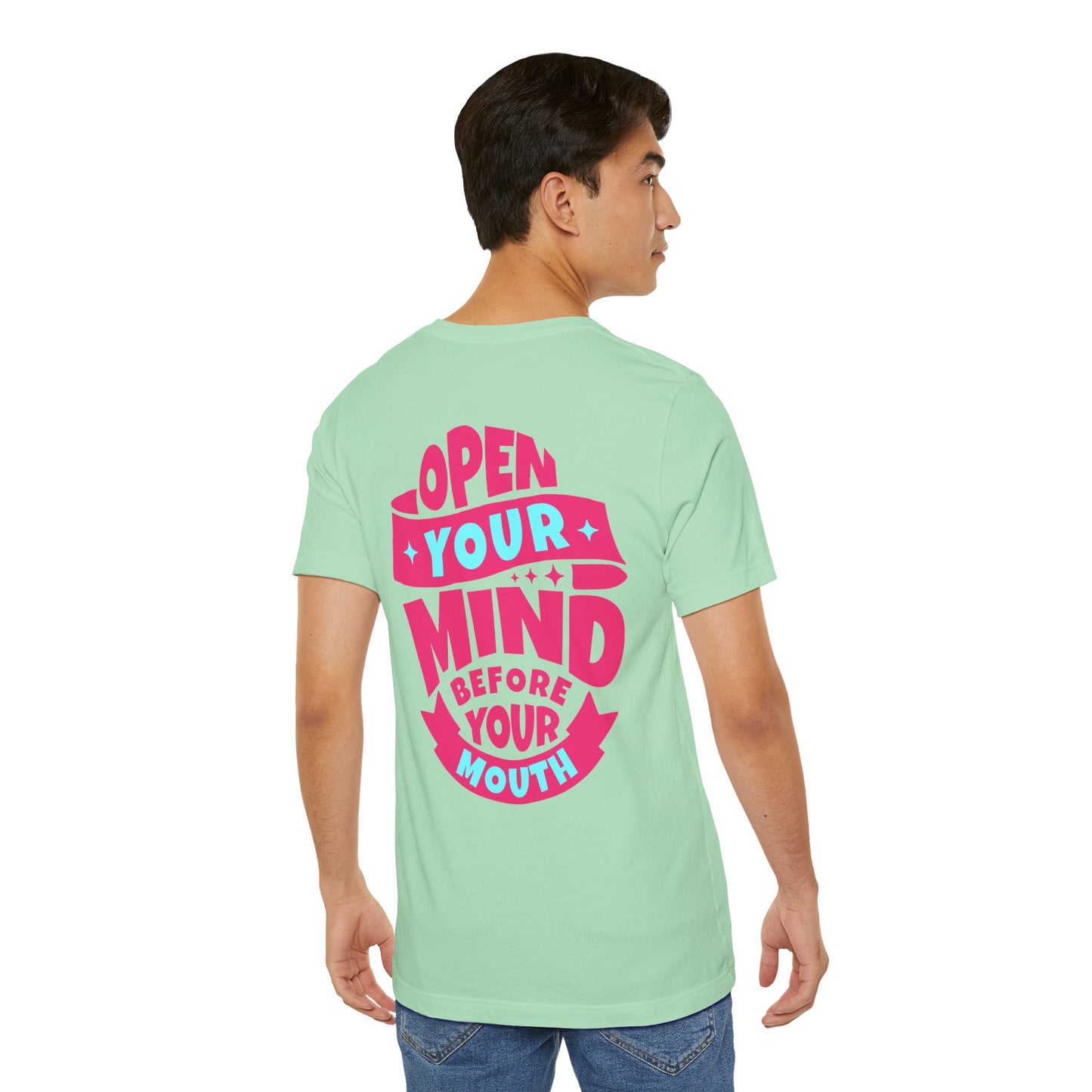 F&BPD - Unisex T-shirt - Open Your Mind Tee – Think Before You Speak Statement Shirt