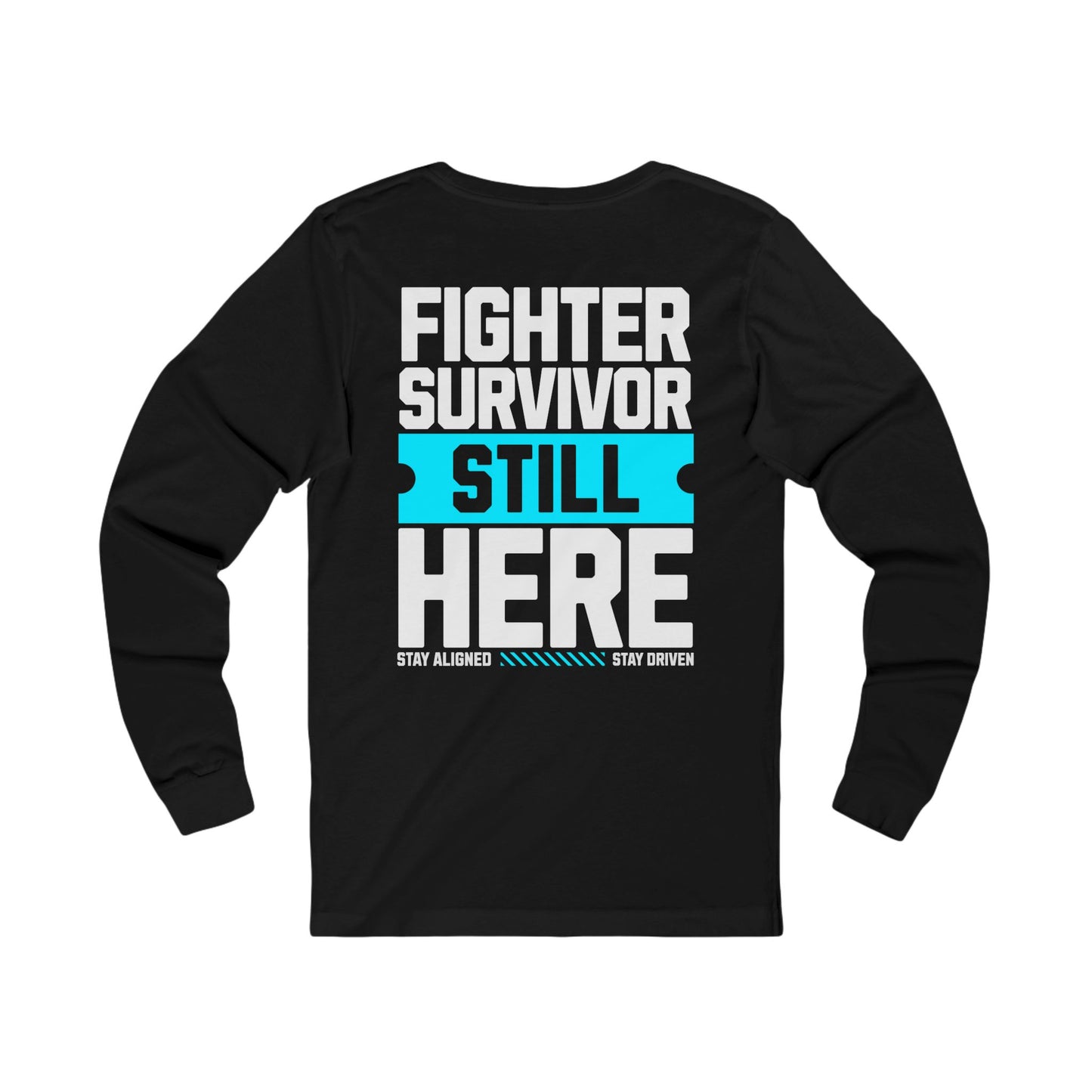 Unisex Long Sleeve Tee : Fighter Survivor Still Here