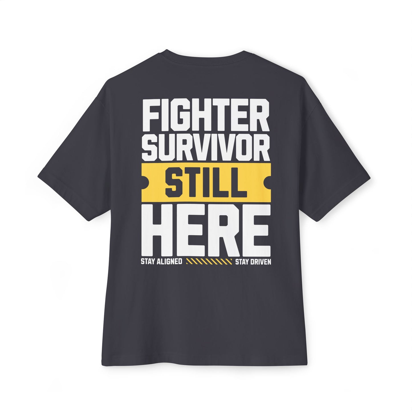 F&BPD - Fighter Survivor Still Here Oversized T-Shirt – Unisex Mental Health Statement Tee