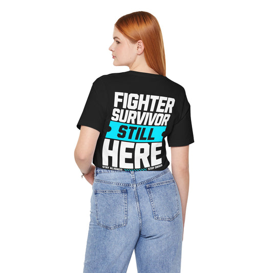 Fighter Survivor Still Here - Unisex T-Shirt