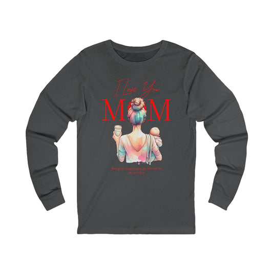 I Love You Mom Long Sleeve T-Shirt – Mother’s Day Gift Tee for Women